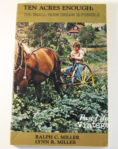 Ten Acres Enough by Ralph and Lynn Miller 1982 Reprint of 1864 Original Small Farm Paperback Book