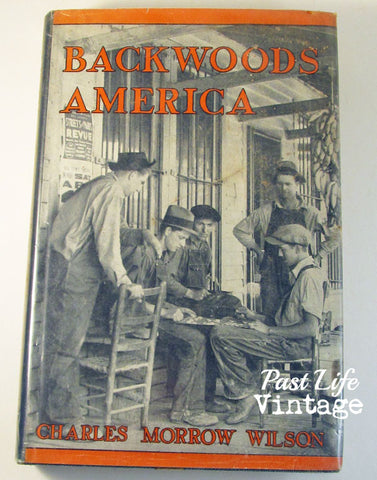 Backwoods America by Charles Morrow Wilson 1935 Hardback Rare Country Life Essays