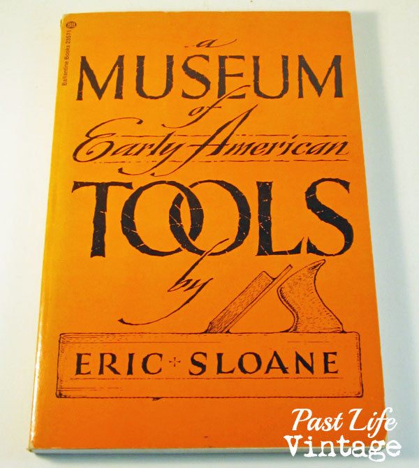 A Museum of Early American Tools by Eric Sloane 1974 Softcover